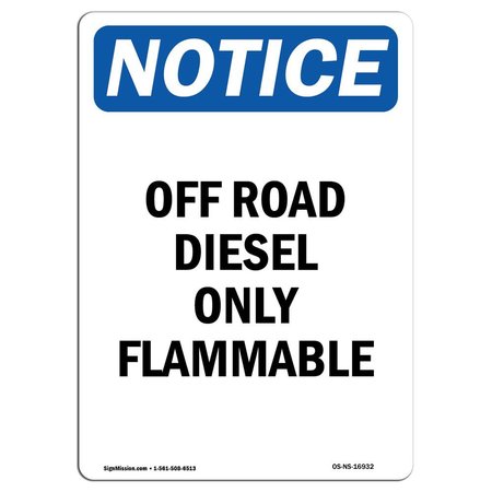 SIGNMISSION OSHA Notice Sign, 10" Height, Rigid Plastic, Off Road Diesel Only Flammable Sign, Portrait OS-NS-P-710-V-16932